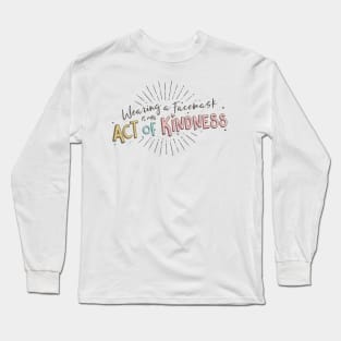 Wearing a Facemask is an Act of Kindness Long Sleeve T-Shirt